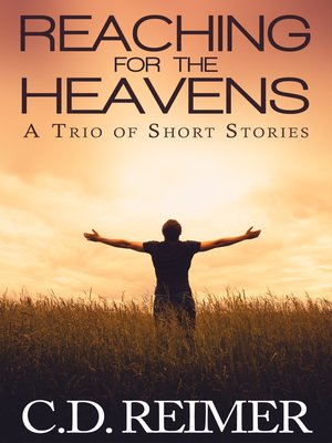 cover image of Reaching For the Heavens (A Trio of Short Stories)